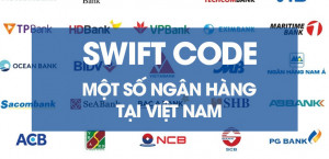 SWIFT Code là gì? Mã SWIFT Code của một số ngân hàng tại Việt Nam | Cập nhật 2021