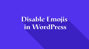 Xóa biểu tượng cảm xúc trong wordpress (Disable Emojis in WordPress)