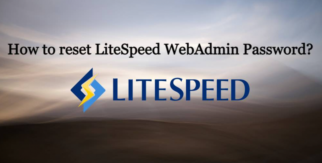 Reset LiteSpeed Webadmin password from terminal?